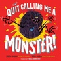 Cover: Quit Calling Me a Monster! - Random House Books for Young Readers