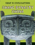 Cover: Great Civilisations: Shang Dynasty China - Franklin Watts Ltd