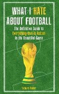 Cover: What I Hate About Football - Amberley Publishing