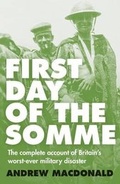 Cover: First Day of the Somme: The Complete Account of Britain's Worst-ever Military Disaster - HarperCollins Publishers (New Zealand)