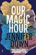 Cover: Our Magic Hour - The Text Publishing Company