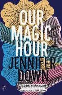 Enlarge image Cover: Our Magic Hour - The Text Publishing Company