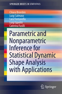 Enlarge image Cover: Parametric and Nonparametric Inference for Statistical Dynamic Shape Analysis with Applications - Springer