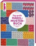 Cover: Das gro&szlig;e H&auml;kelmuster-Buch - frechverlag GmbH