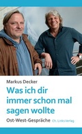 Cover: Was ich dir immer schon mal sagen wollte - Christoph Links Verlag