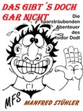 Cover: Das gibt&acute;s doch gar nicht! - MFS-Buchverlag