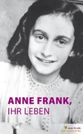 Cover: Anne Frank, ihr Leben - Spa&szlig; am Lesen