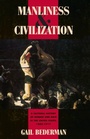 Cover: Manliness and Civilization - University of Chicago Press