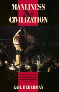 Enlarge image Cover: Manliness and Civilization - University of Chicago Press