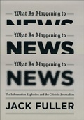 Cover: What Is Happening to News - University of Chicago Press