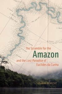 Bild: The Scramble for the Amazon and the Lost Paradise of Euclides da Cunha - University of Chicago Press