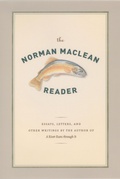 Cover: The Norman Maclean Reader - University of Chicago Press