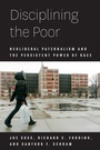 Cover: Disciplining the Poor - University of Chicago Press