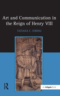 Enlarge image Cover: Art and Communication in the Reign of Henry VIII - Routledge