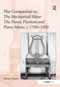 Abbildung von: The Companion to The Mechanical Muse: The Piano, Pianism and Piano Music, c.1760-1850 - Routledge
