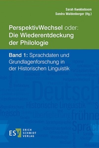 Abbildung von: PerspektivWechsel oder: Die Wiederentdeckung der Philologie - - Band 1: Sprachdaten und Grundlagenforschung in der Historischen Linguistik - Erich Schmidt Verlag