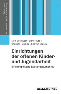 Abbildung von: Einrichtungen der offenen Kinder- und Jugendarbeit - Juventa Verlag GmbH