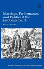 Cover: Marriage, Performance, and Politics at the Jacobean Court - Routledge