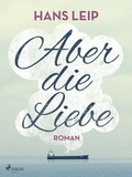 Cover: Aber die Liebe - Lindhardt og Ringhof Forlag