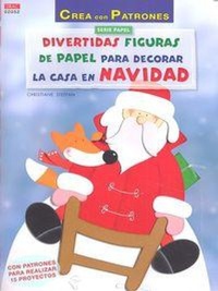 Abbildung von: Divertidas figuras de papel para decorar la casa en Navidad : con patrones para realizar 15 proyectos - Editorial El Drac, S.L.