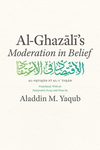 Abbildung von: Al-Ghazali's &quote;Moderation in Belief&quote; - University of Chicago Press