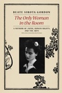 Cover: The Only Woman in the Room - University of Chicago Press