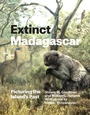 Cover: Extinct Madagascar - University of Chicago Press