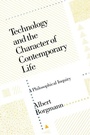 Cover: Technology and the Character of Contemporary Life - University of Chicago Press