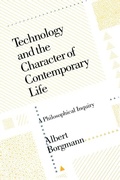 Cover: Technology and the Character of Contemporary Life - University of Chicago Press