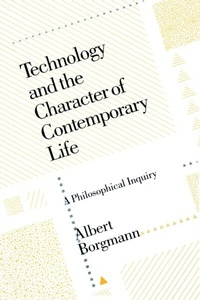 Enlarge image Cover: Technology and the Character of Contemporary Life - University of Chicago Press