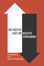 Cover: The Positive Case for Negative Campaigning - University of Chicago Press