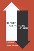 Cover: The Positive Case for Negative Campaigning - University of Chicago Press