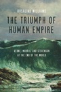 Cover: The Triumph of Human Empire - University of Chicago Press