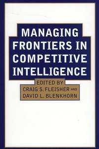 Enlarge image Cover: Managing Frontiers in Competitive Intelligence - Praeger Publishers Inc