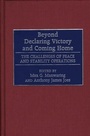 Cover: Beyond Declaring Victory and Coming Home - Praeger Publishers Inc