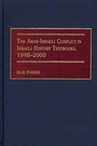 Cover: The Arab-Israeli Conflict in Israeli History Textbooks, 1948-2000 - Praeger Publishers Inc