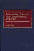 Cover: The Arab-Israeli Conflict in Israeli History Textbooks, 1948-2000 - Praeger Publishers Inc