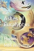 Cover: Ashes of Eucalyptus - MM Williams