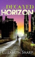Cover: Decayed Horizon - Somesharpwords