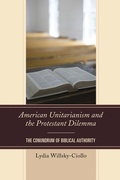 Cover: American Unitarianism and the Protestant Dilemma - Lexington Books
