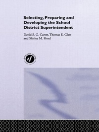 Enlarge image Cover: Selecting, Preparing And Developing The School District Superintendent - Routledge Falmer