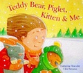 Cover: Teddy Bear, Piglet, Kitten & Me - Lion Children's Books