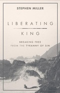 Cover: Liberating King Breaking Free from the Tyranny of Sin - Baker Academic, Div of Baker Publishing Group