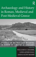 Cover: Archaeology and History in Roman, Medieval and Post-Medieval Greece - Routledge