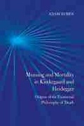 Cover: Meaning and Mortality in Kierkegaard and Heidegger - Northwestern University Press