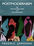 Cover: Postmodernism, or, The Cultural Logic of Late Capitalism - Duke University Press Books