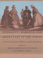 Cover: Ethnicity, Markets, and Migration in the Andes - Duke University Press Books