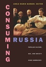 Cover: Consuming Russia - Duke University Press Books