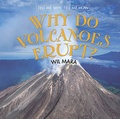 Cover: Why Do Volcanoes Erupt? - Cavendish Square Publishing