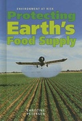 Cover: Protecting Earth's Food Supply - Cavendish Square Publishing
